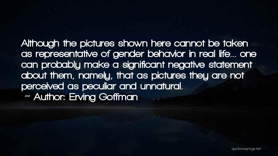 Pictures From Real Life Quotes By Erving Goffman