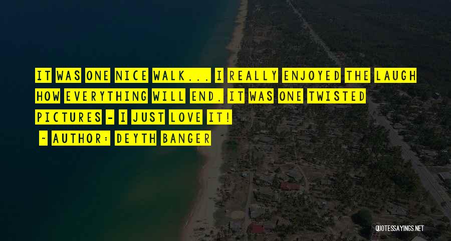 Pictures Nice Quotes By Deyth Banger