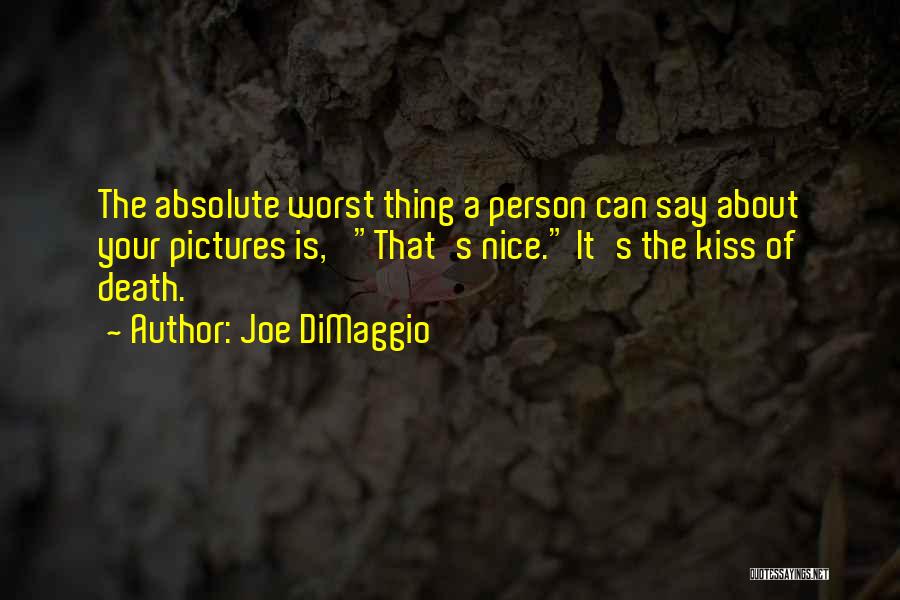 Pictures Nice Quotes By Joe DiMaggio