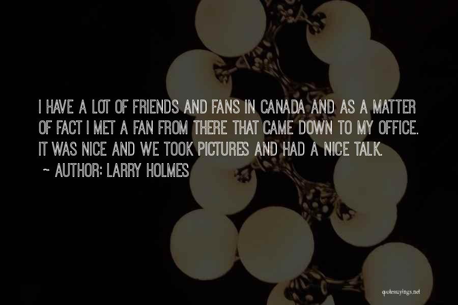 Pictures Of Friends Quotes By Larry Holmes