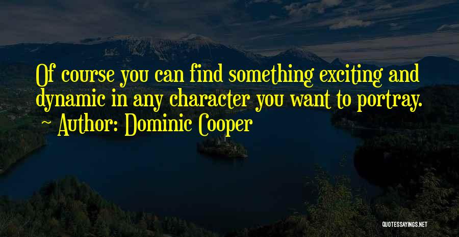 Pictures Of Having Fun In Nature Quotes By Dominic Cooper