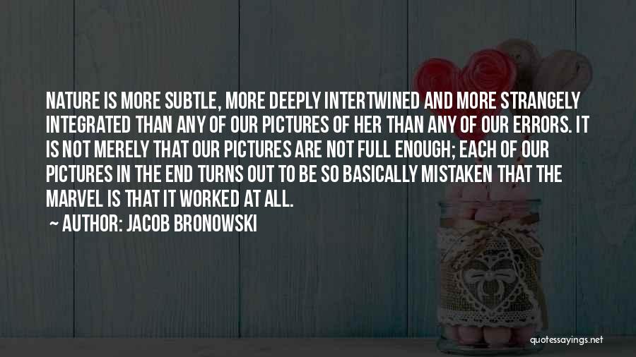 Pictures Of Her Quotes By Jacob Bronowski