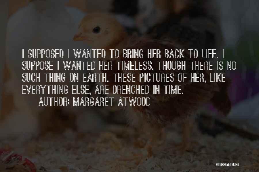 Pictures Of Her Quotes By Margaret Atwood