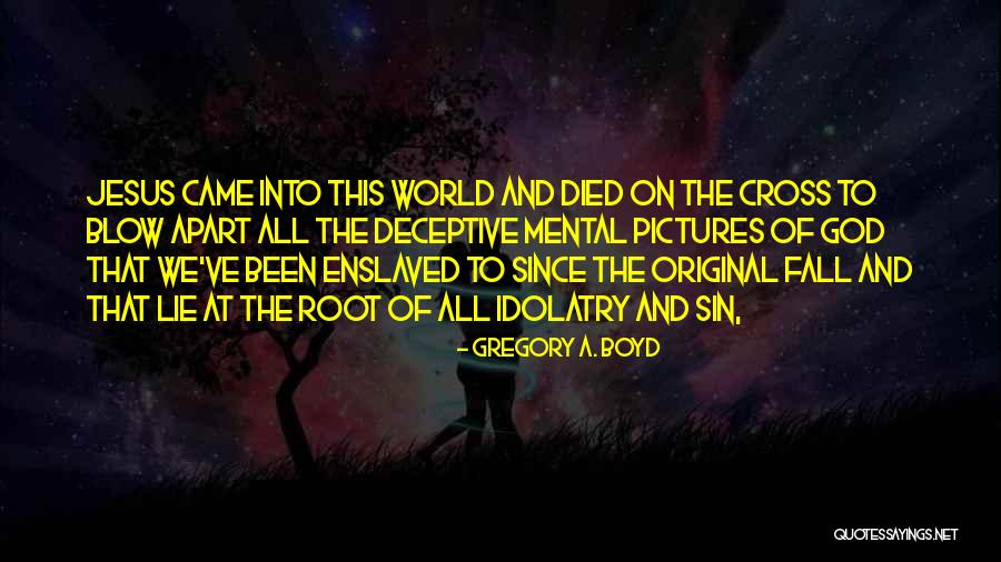 Pictures Of Jesus Quotes By Gregory A. Boyd