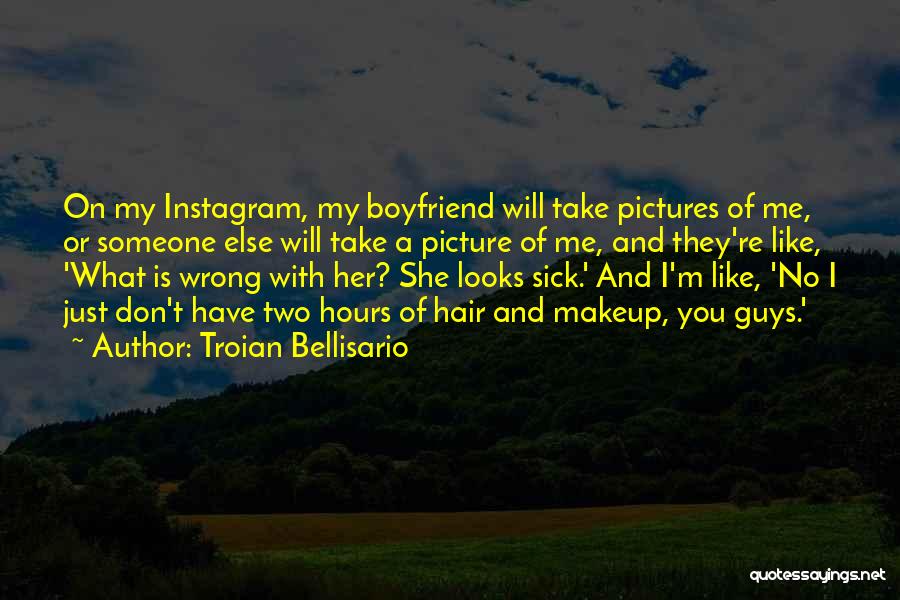 Pictures Of Me And My Boyfriend Quotes By Troian Bellisario