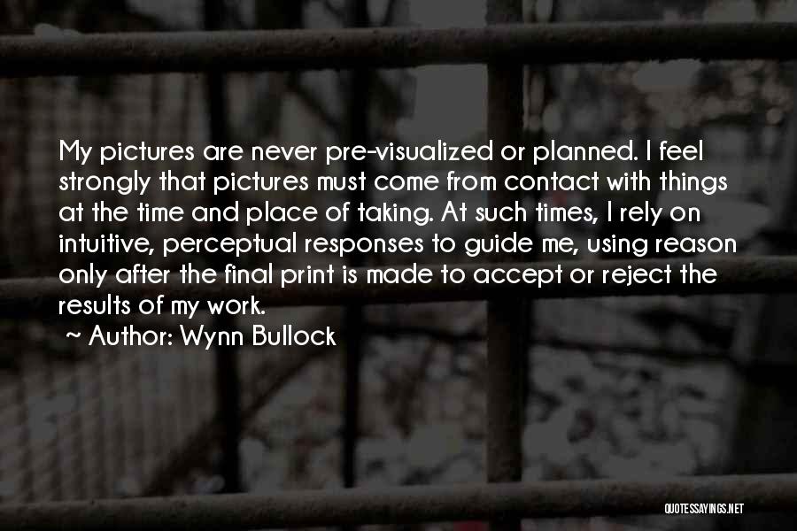 Pictures Of Me Quotes By Wynn Bullock