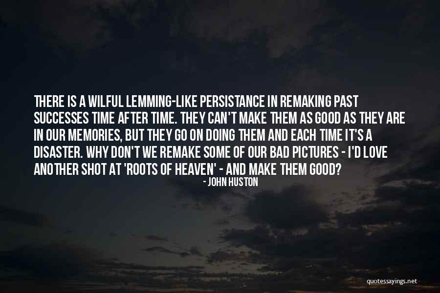 Pictures Of Memories Quotes By John Huston Pictures Of Memories Quotes By John Huston
