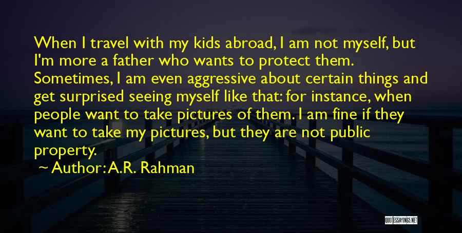 Pictures Of Myself Quotes By A.R. Rahman
