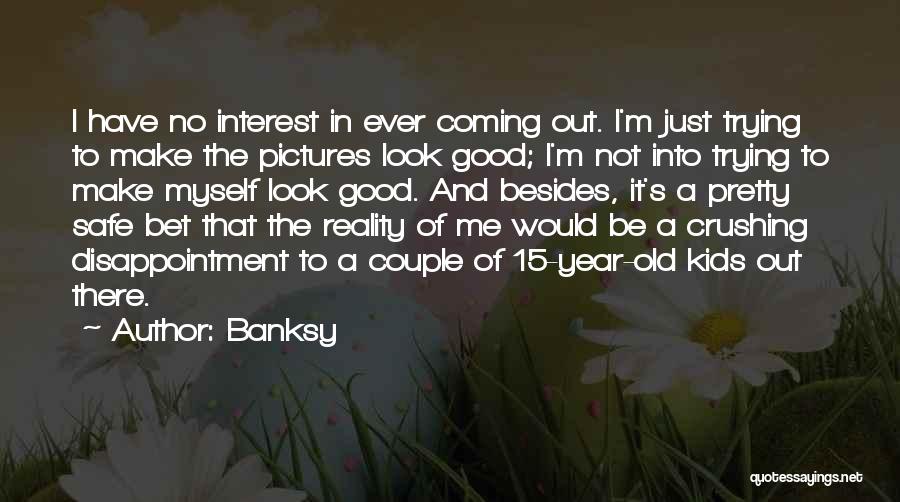 Pictures Of Myself Quotes By Banksy