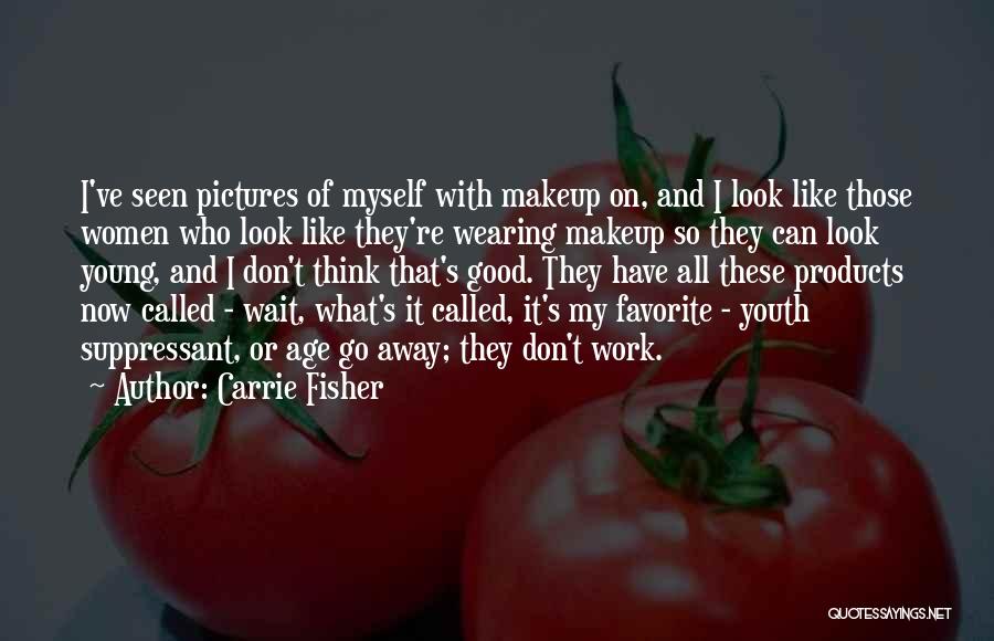 Pictures Of Myself Quotes By Carrie Fisher