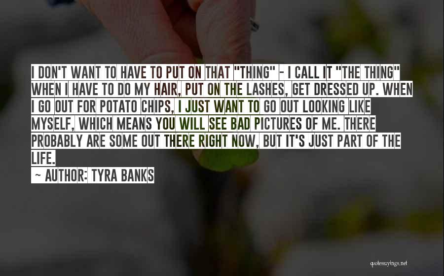 Pictures Of Myself Quotes By Tyra Banks