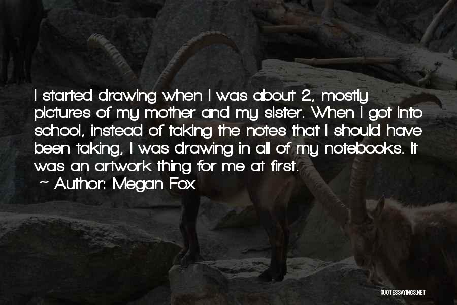 Pictures Of You And Your Sister Quotes By Megan Fox