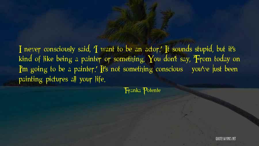 Pictures Of Your Life Quotes By Franka Potente Pictures Of Your Life Quotes By Franka Potente