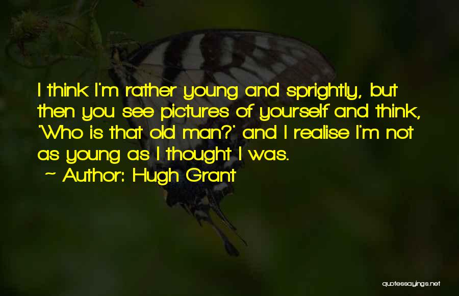 Pictures Of Yourself Quotes By Hugh Grant