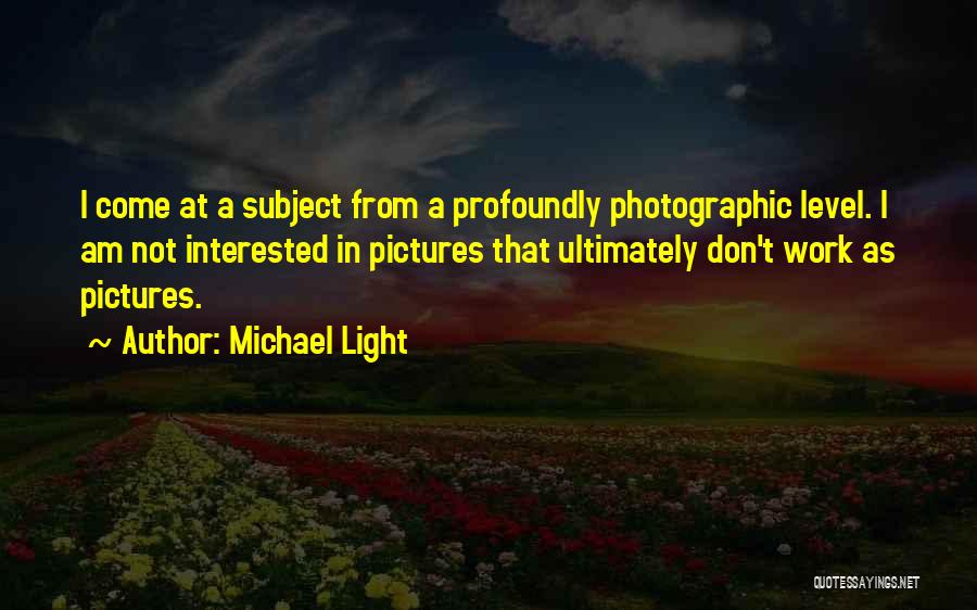 Pictures Quotes By Michael Light