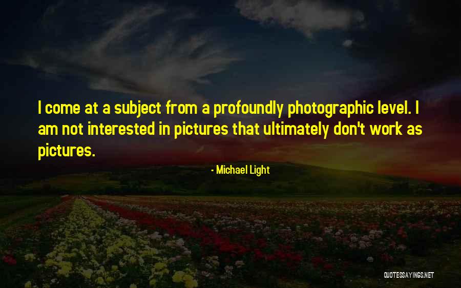 Pictures Quotes By Michael Light