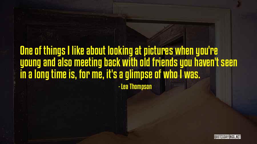Pictures With Friends Quotes By Lea Thompson