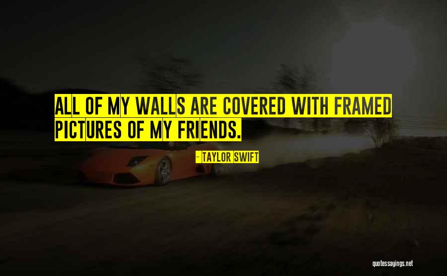 Pictures With Friends Quotes By Taylor Swift