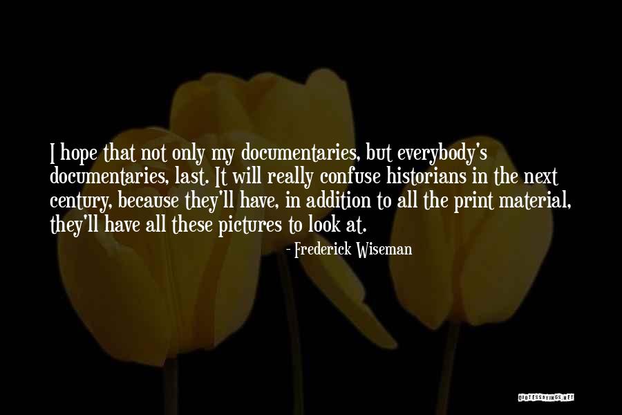Pictures With Hope Quotes By Frederick Wiseman Pictures With Hope Quotes By Frederick Wiseman