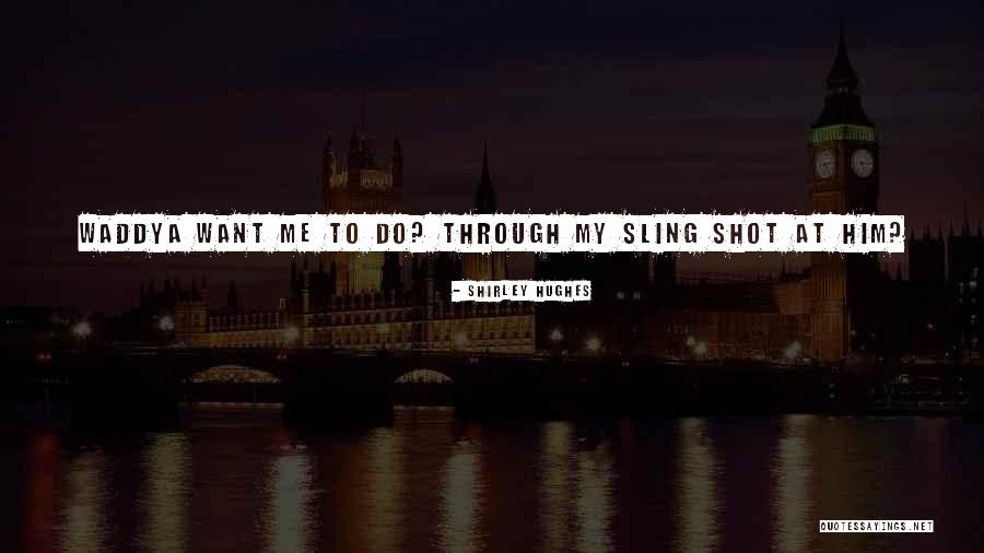Picturi De Iarna Quotes By Shirley Hughes Picturi De Iarna Quotes By Shirley Hughes