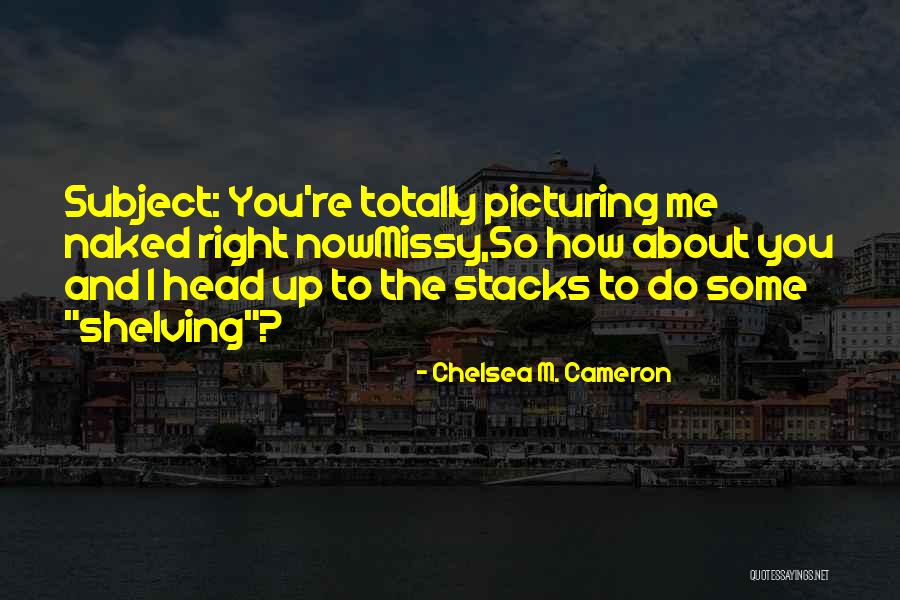 Picturing Quotes By Chelsea M. Cameron Picturing Quotes By Chelsea M. Cameron