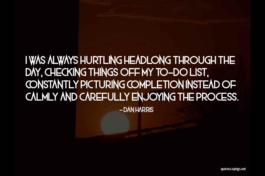 Picturing Quotes By Dan Harris Picturing Quotes By Dan Harris