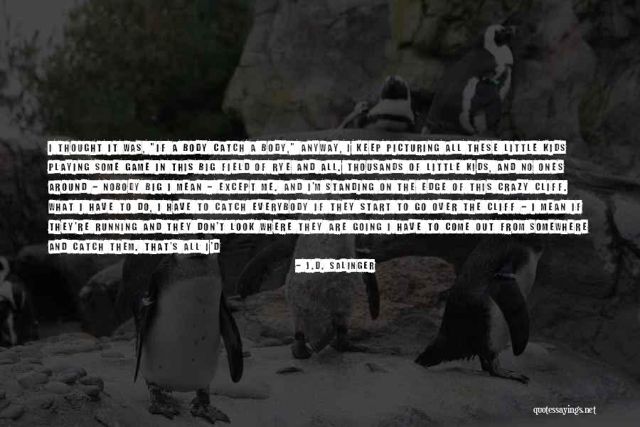 Picturing Quotes By J.D. Salinger Picturing Quotes By J.D. Salinger