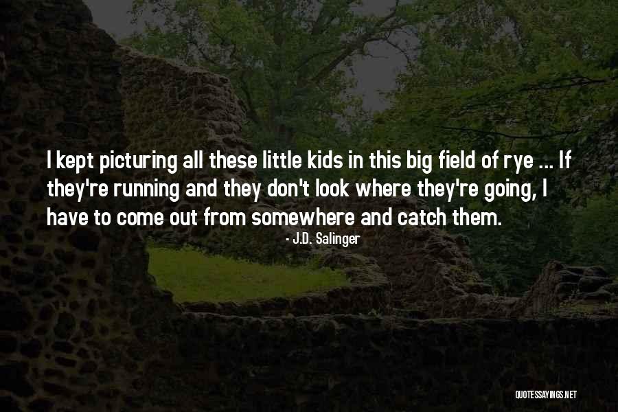 Picturing Quotes By J.D. Salinger Picturing Quotes By J.D. Salinger