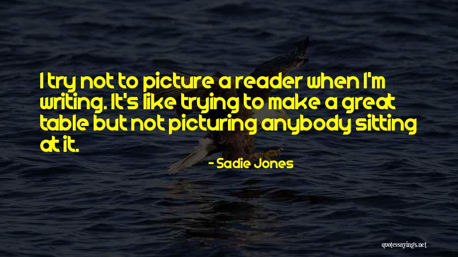 Picturing Quotes By Sadie Jones Picturing Quotes By Sadie Jones