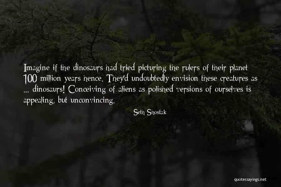 Picturing Quotes By Seth Shostak Picturing Quotes By Seth Shostak