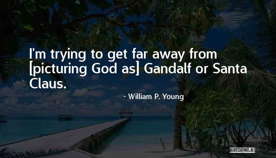 Picturing Quotes By William P. Young Picturing Quotes By William P. Young