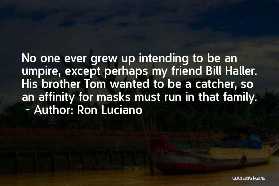 Pidiendole Quotes By Ron Luciano