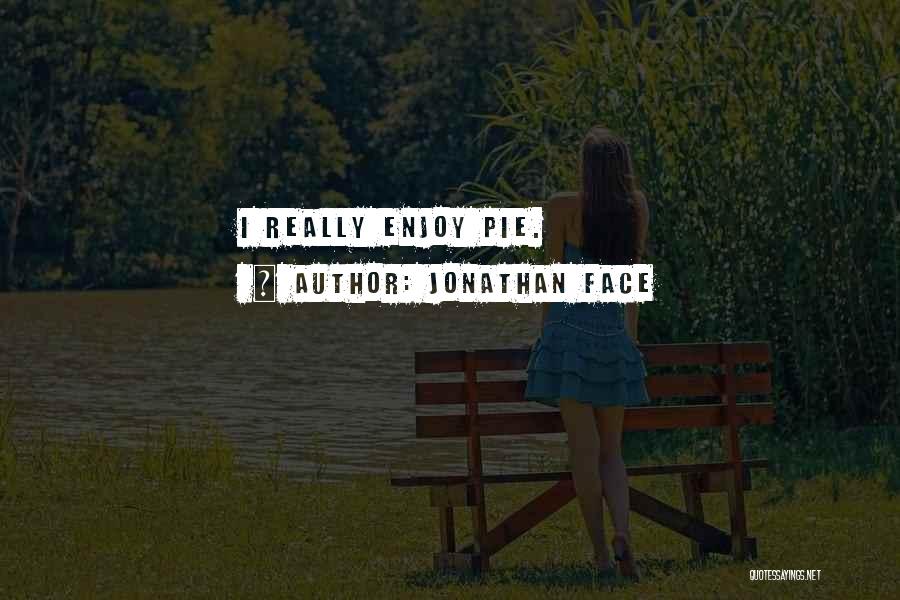 Pie In The Face Quotes By Jonathan Face