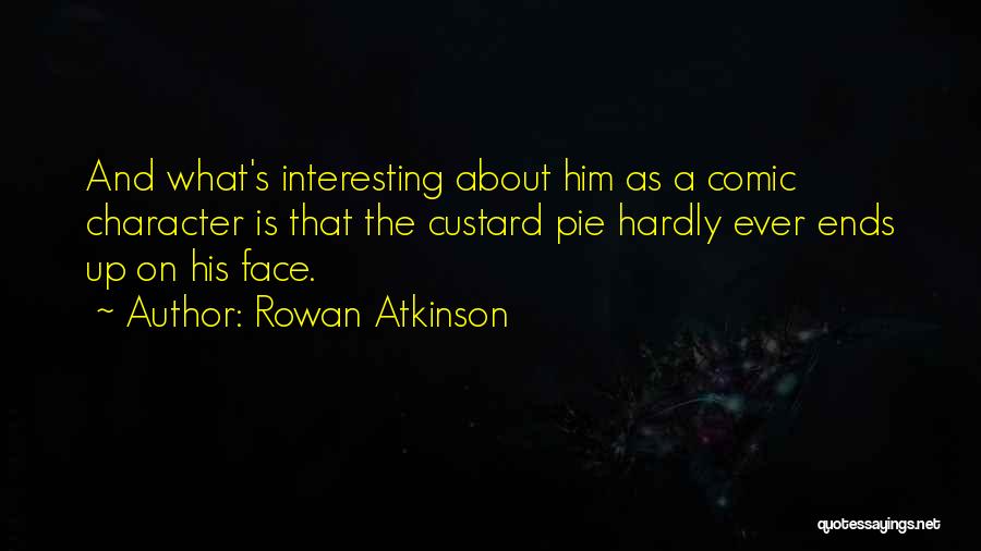 Pie In The Face Quotes By Rowan Atkinson