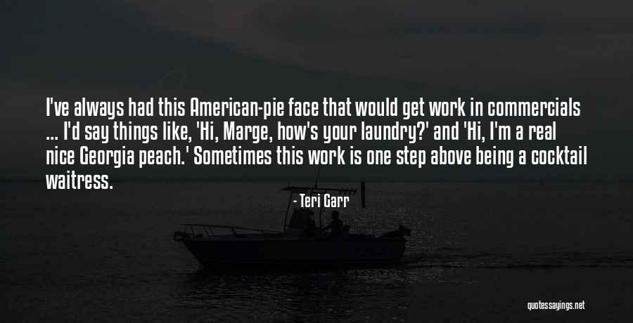 Pie Like Peach Quotes By Teri Garr Pie Like Peach Quotes By Teri Garr
