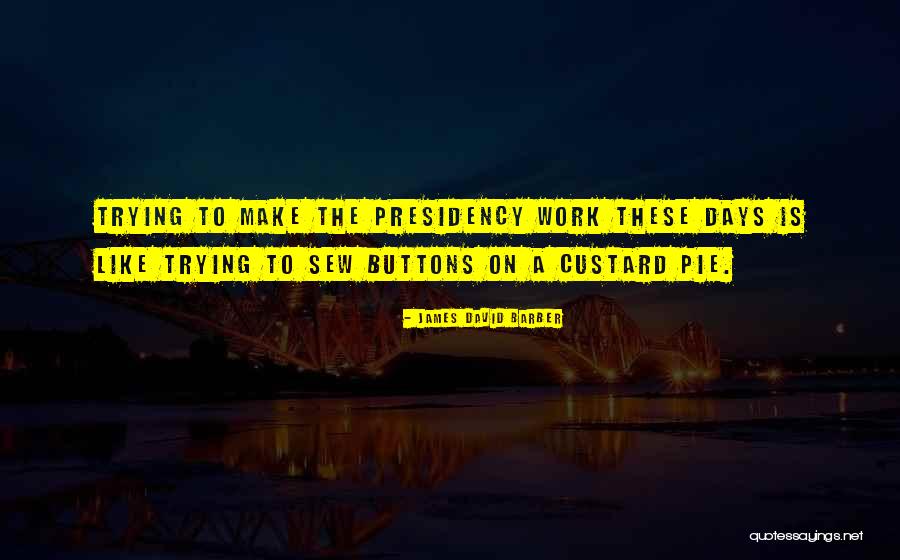 Pie Like Quotes By James David Barber Pie Like Quotes By James David Barber
