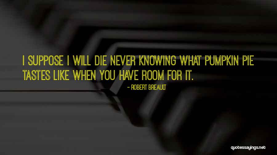 Pie Like Quotes By Robert Breault Pie Like Quotes By Robert Breault