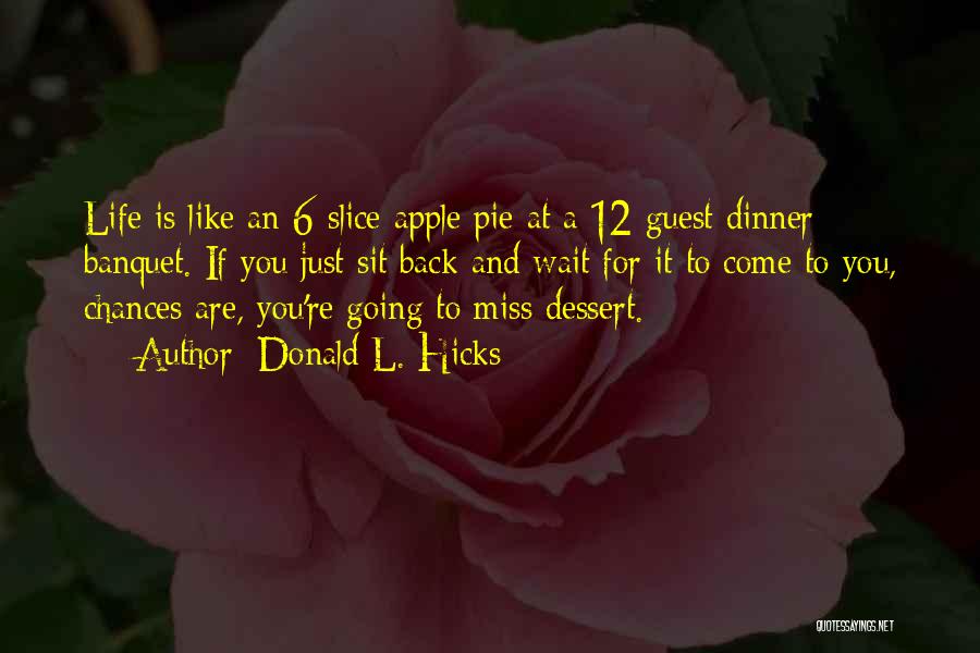 Pie Slice Quotes By Donald L. Hicks