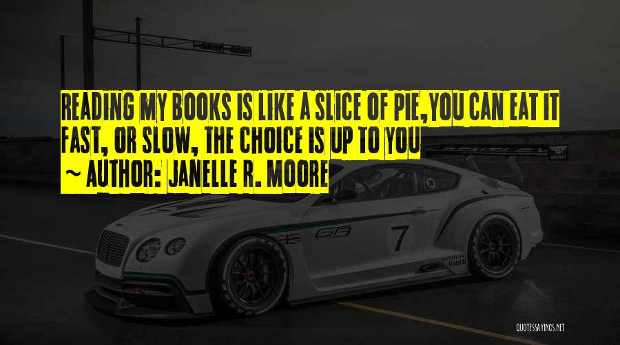 Pie Slice Quotes By Janelle R. Moore