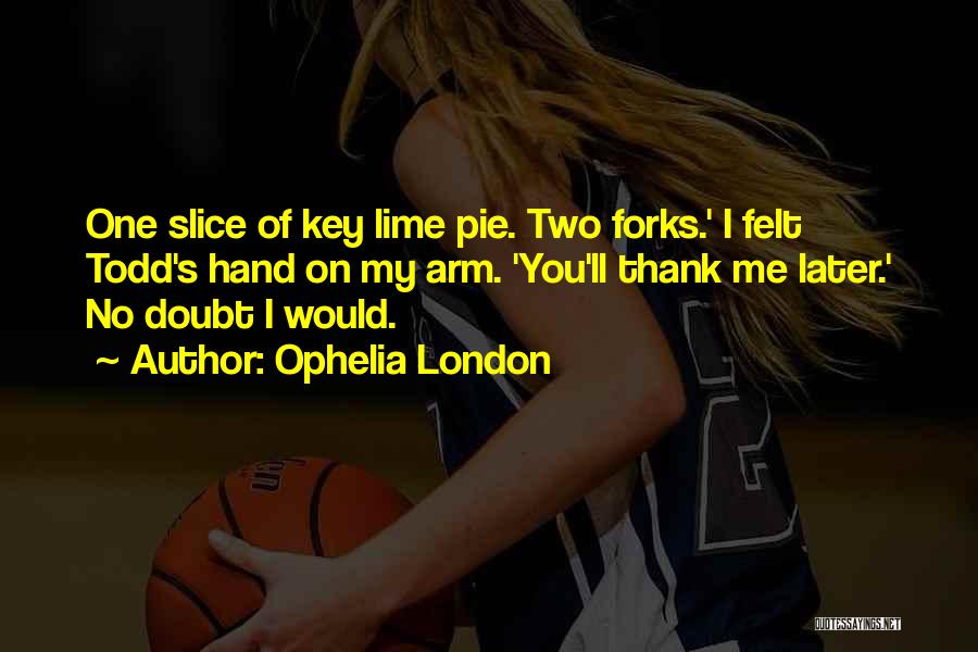 Pie Slice Quotes By Ophelia London