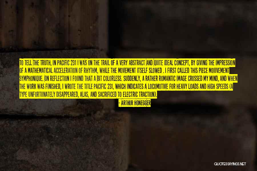 Piece By Piece Quotes By Arthur Honegger Piece By Piece Quotes By Arthur Honegger