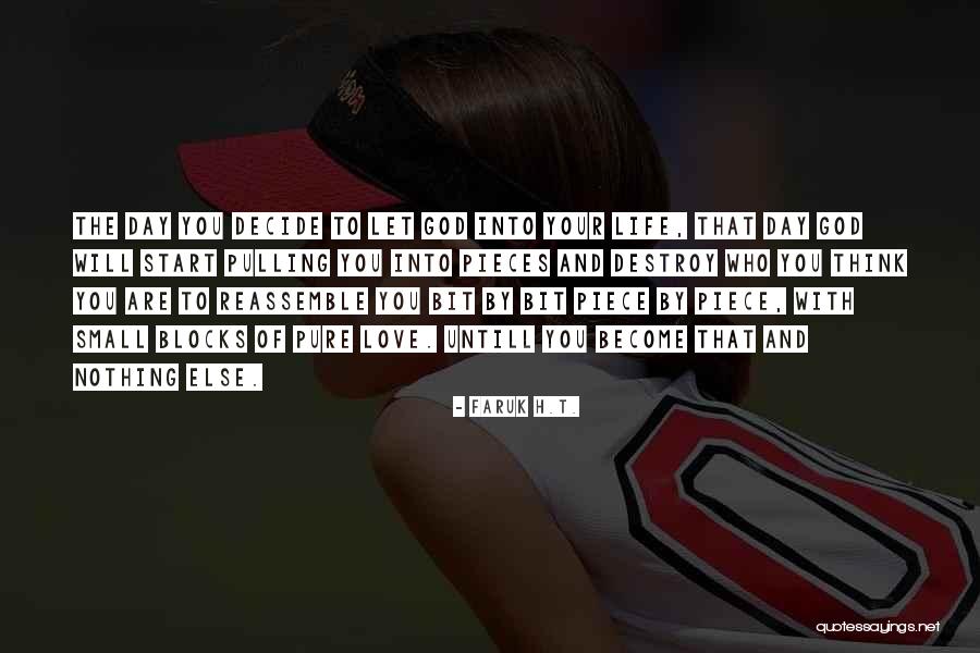 Piece By Piece Quotes By Faruk H.T. Piece By Piece Quotes By Faruk H.T.