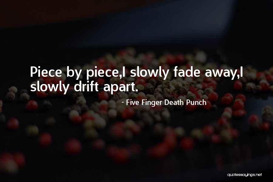 Piece By Piece Quotes By Five Finger Death Punch Piece By Piece Quotes By Five Finger Death Punch