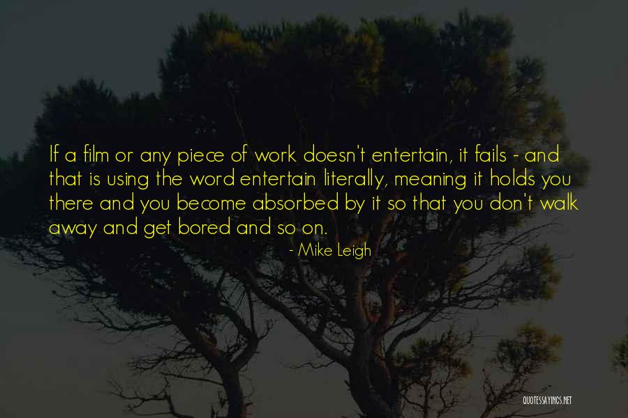 Piece By Piece Quotes By Mike Leigh Piece By Piece Quotes By Mike Leigh