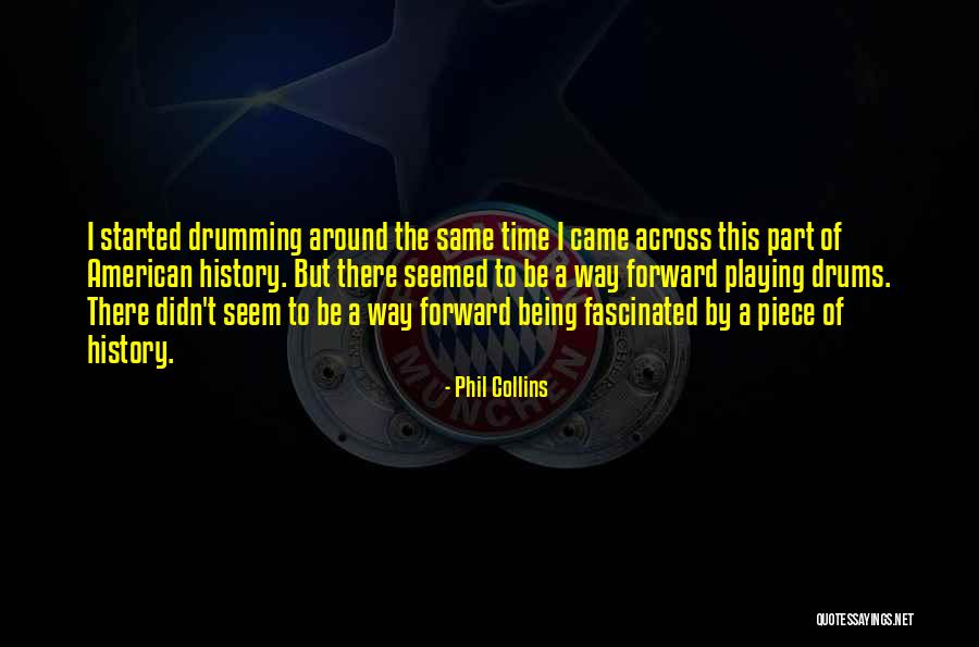 Piece By Piece Quotes By Phil Collins Piece By Piece Quotes By Phil Collins