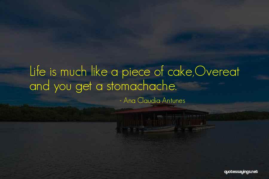 Piece Of Cake Quotes By Ana Claudia Antunes Piece Of Cake Quotes By Ana Claudia Antunes