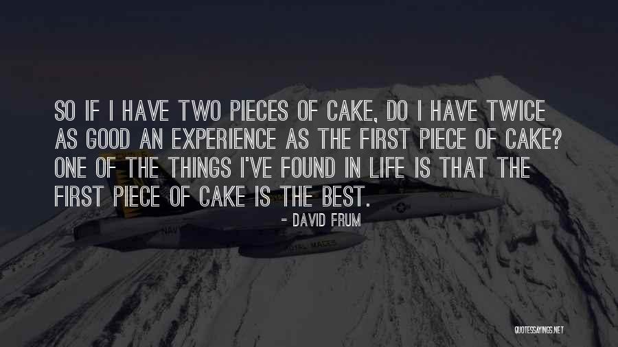 Piece Of Cake Quotes By David Frum Piece Of Cake Quotes By David Frum