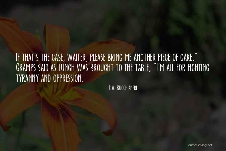 Piece Of Cake Quotes By E.A. Bucchianeri Piece Of Cake Quotes By E.A. Bucchianeri