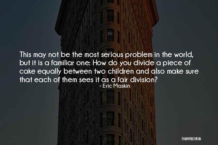 Piece Of Cake Quotes By Eric Maskin Piece Of Cake Quotes By Eric Maskin