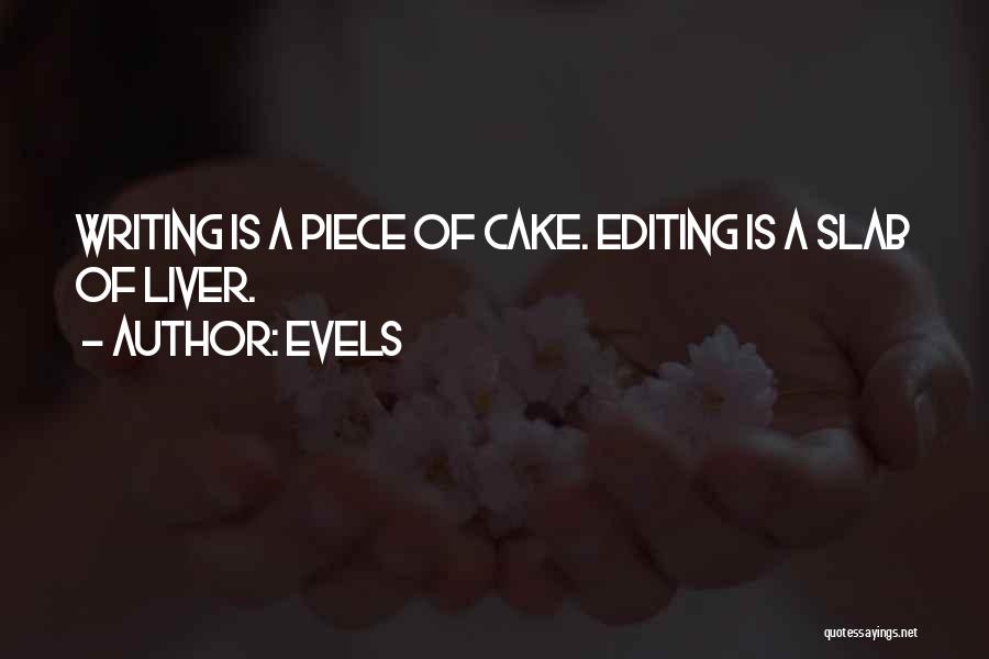 Piece Of Cake Quotes By Evels